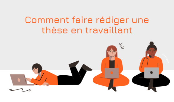 Faire rédiger une thèse en travaillant