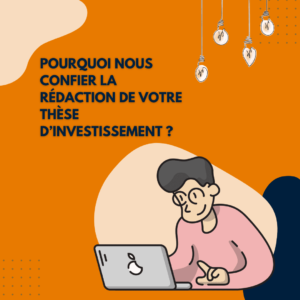 rédaction de votre thèse d'investissement